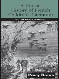 bokomslag A Critical History of French Children's Literature