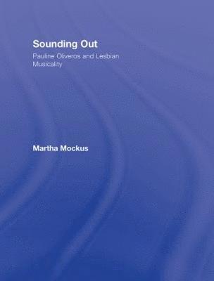 Sounding Out: Pauline Oliveros and Lesbian Musicality 1