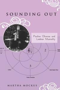 bokomslag Sounding Out: Pauline Oliveros and Lesbian Musicality