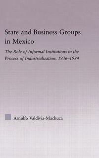 bokomslag State and Business Groups in Mexico