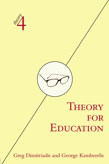 Greg Dimitriadis, George Kamberelis - Theory for Education, Häftad