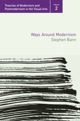 Stephen Bann - Ways Around Modernism, Häftad