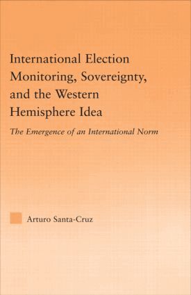 Arturo Santa-Cruz - International Election Monitoring, Sovereignty, and the Western Hemisphere, Inbunden