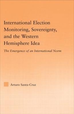 International Election Monitoring, Sovereignty, and the Western Hemisphere 1