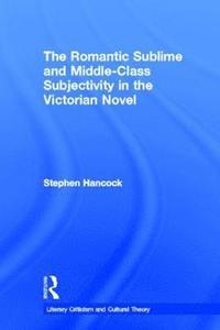 bokomslag The Romantic Sublime and Middle-Class Subjectivity in the Victorian Novel