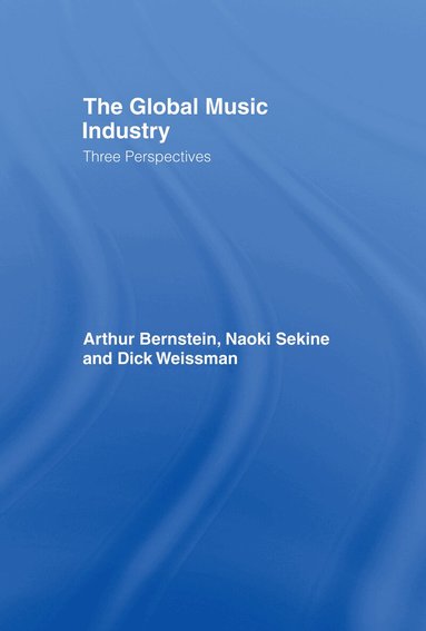 Arthur Bernstein, Naoki Sekine, Dick Weissman - Global Music Industry, Inbunden