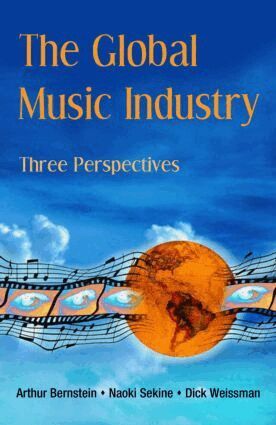 Arthur Bernstein, Naoki Sekine, Dick Weissman - Global Music Industry, Häftad