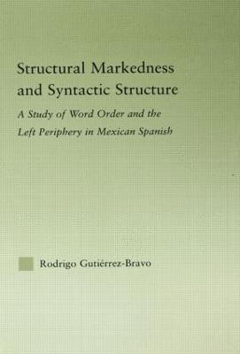 Rodrigo Gutiérrez-Bravo, Rodrigo Gutierrez-Bravo - Structural Markedness and Syntactic Structure, Inbunden