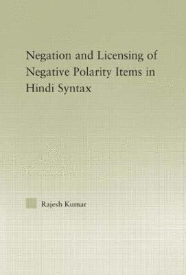 bokomslag The Syntax of Negation and the Licensing of Negative Polarity Items in Hindi