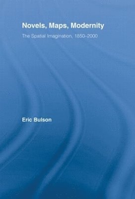 Eric Bulson, USA) Bulson, Eric (Hobart and William Smith Colleges - Novels, Maps, Modernity, Inbunden