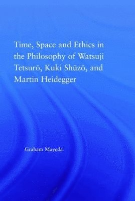 Time, Space, and Ethics in the Thought of Martin Heidegger, Watsuji Tetsuro, and Kuki Shuzo 1