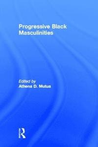 bokomslag Progressive Black Masculinities?