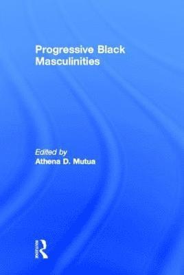 Progressive Black Masculinities? 1