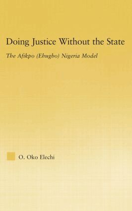 Ogbonnaya Oko Elechi - Doing Justice without the State, Inbunden
