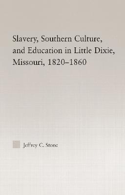 Slavery, Southern Culture, and Education in Little Dixie, Missouri, 1820-1860 1