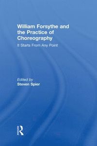 bokomslag William Forsythe and the Practice of Choreography