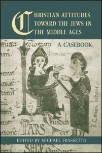 Michael Frassetto - Christian Attitudes Toward the Jews in the Middle Ages, Inbunden
