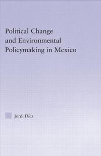 bokomslag Political Change and Environmental Policymaking in Mexico