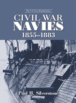 Paul Silverstone - Civil War Navies, 1855-1883, Inbunden
