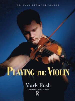 Mark Rush, USA) Rush, Mark (University of Arizona - Playing the Violin, Häftad