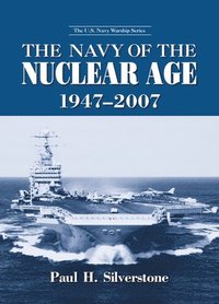 bokomslag The Navy of the Nuclear Age, 1947-2007