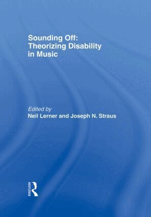 Neil Lerner, Joseph Straus - Sounding Off: Theorizing Disability in Music, Inbunden