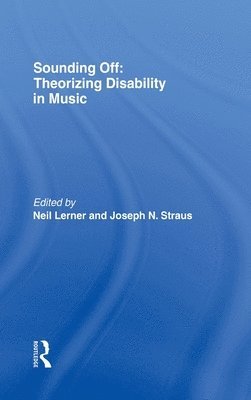 Sounding Off: Theorizing Disability in Music 1