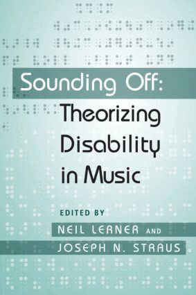 Neil Lerner, Joseph Straus - Sounding Off: Theorizing Disability in Music, Häftad