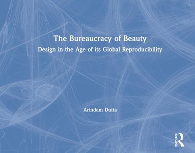 Arindam Dutta - Bureaucracy of Beauty, Inbunden