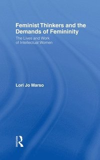 bokomslag Feminist Thinkers and the Demands of Femininity