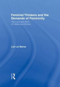 bokomslag Feminist Thinkers and the Demands of Femininity