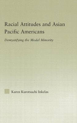 Racial Attitudes and Asian Pacific Americans 1