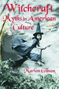 bokomslag Witchcraft Myths in American Culture