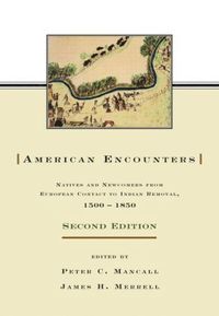 bokomslag American Encounters: Natives and Newcomers from European Contact to Indian Removal, 1500-1850