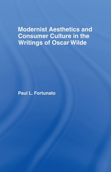 bokomslag Modernist Aesthetics and Consumer Culture in the Writings of Oscar Wilde