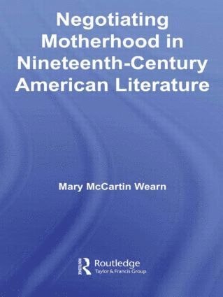 bokomslag Negotiating Motherhood in Nineteenth-Century American Literature