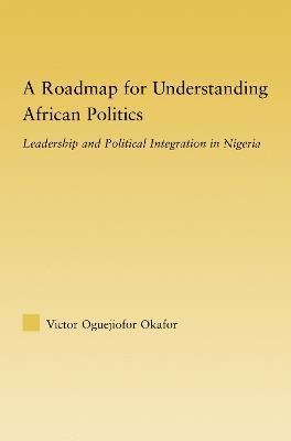 Victor Oguejiofor Okafor, USA) Okafor, Victor Oguejiofor (Eastern Michigan University - Roadmap for Understanding African Politics, Inbunden