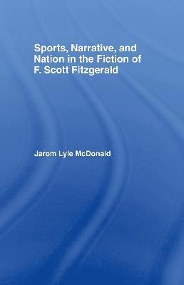 Sports, Narrative, and Nation in the Fiction of F. Scott Fitzgerald 1