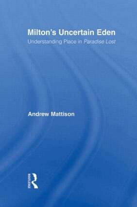 Andrew Mattison - Milton's Uncertain Eden, Inbunden