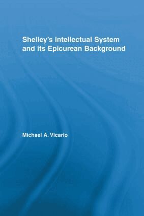 Michael Vicario - Shelley's Intellectual System and its Epicurean Background, Inbunden