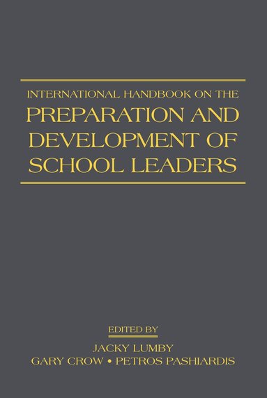 Jacky Lumby, Gary Crow, Petros Pashiardis - International Handbook on the Preparation and Development of School Leaders, Inbunden