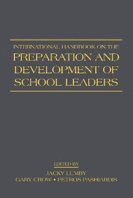 Jacky Lumby, Gary Crow, Petros Pashiardis, UK) Lumby, Jacky (University of Southhampton, USA) Crow, Gary (Indiana University, Petros (Open University of Cyprus) Pashiardis - International Handbook on the Preparation and Development of School Leaders, Inbunden
