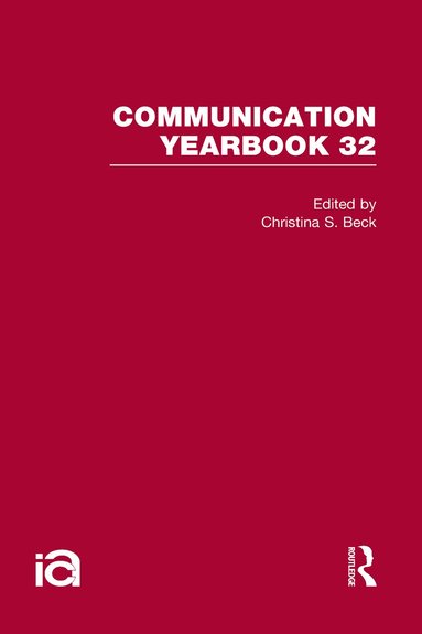 Christina S. Beck - Communication Yearbook 32, Inbunden