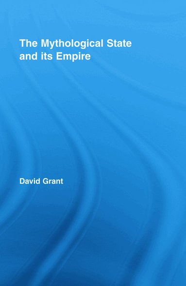 David Grant - Mythological State and its Empire, Inbunden
