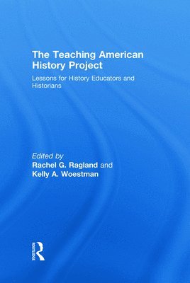 Rachel G. Ragland, Kelly A. Woestman, USA) Ragland, Rachel G. (Lake Forest College, Illinois, USA) Woestman, Kelly A. (Pittsburg State University, Kansas - Teaching American History Project, Inbunden