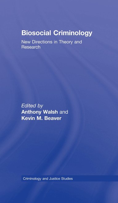 Anthony Walsh, Kevin M. Beaver - Biosocial Criminology, Inbunden