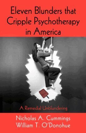 Nicholas A. Cummings, William T. O'Donohue - Eleven Blunders that Cripple Psychotherapy in America, Inbunden