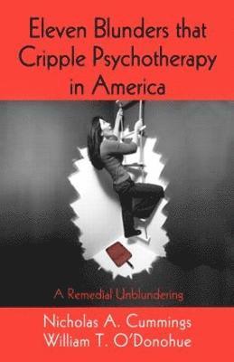 Eleven Blunders that Cripple Psychotherapy in America 1