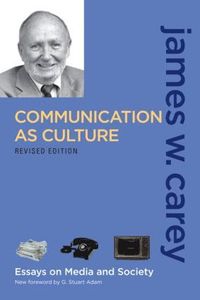 bokomslag Communication as Culture: Essays on Media and Society