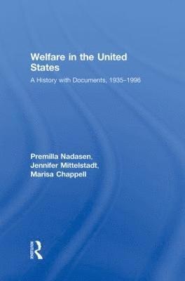 Premilla Nadasen, Jennifer Mittelstadt, Marisa Chappell, USA) Nadasen, Premilla (City University of New York, USA) Mittelstadt, Jennifer (The Pennsylvania State University, USA) Chappell, Marisa (Oregon State University - Welfare in the United States, Inbunden